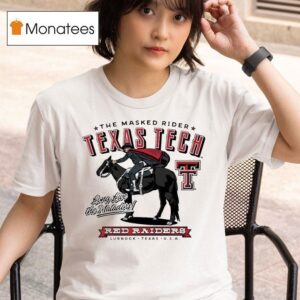Texas Tech Red Raiders The Masked Rider Long Live The Matadors Fast Fearless Lubbock Texas Usa T Shirt