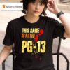 This Game Is Rated Pg Basketball Player T Shirt