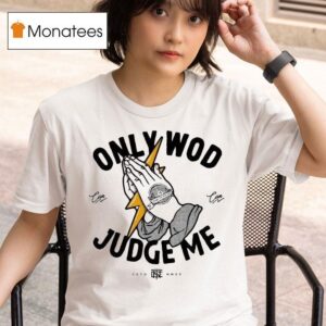 Thundernoise Only Wod Can Judge Me T Shirt