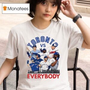 Toronto Blue Jays Vs Everyone T Shirt
