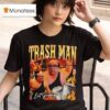 Trash Man Frank Reynolds I Eat Garbage T Shirt
