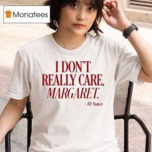 Turning Point Usa I Don T Really Care Margaret Jd Vance T Shirt