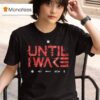 Until I Wake Emblem T Shirt