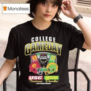 Usc Trojans Vs Oregon Ducks College Gameday Live From Eugene Ticket T Shirt