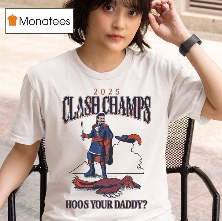 Virginia Cavaliers Victory Virginia Tech Hokies Clash Champs Hoos Your Daddy Masco T Shirt
