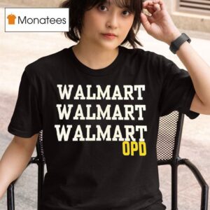 Walmart Walmart Walmart Opd T Shirt