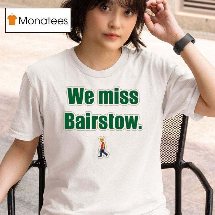 We Miss Bairstow T Shirt