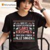 Wer Ist Eigentlich Dieser Lars Krismes Uber Den Standig Alle Singen Ugly Christmas T Shirt