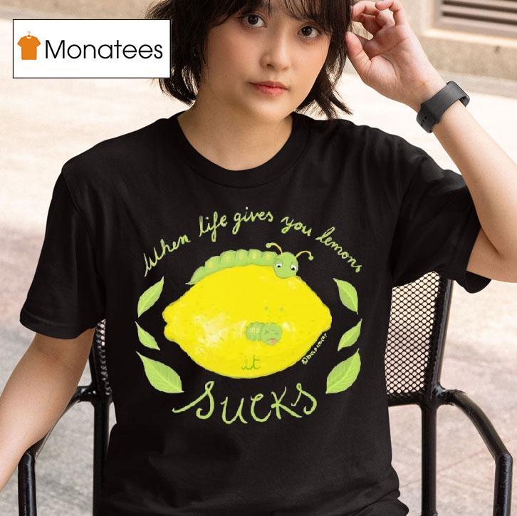 When Life Gives You Lemons Funny Caterpillar T Shirt
