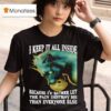 Wolf I Keep It All Inside Because I D Rather Let The Pain Destroy Me Than Everyone Else T Shirt