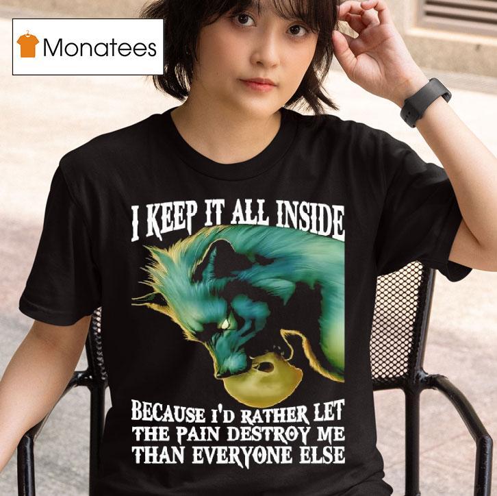 Wolf I Keep It All Inside Because I D Rather Let The Pain Destroy Me Than Everyone Else T Shirt