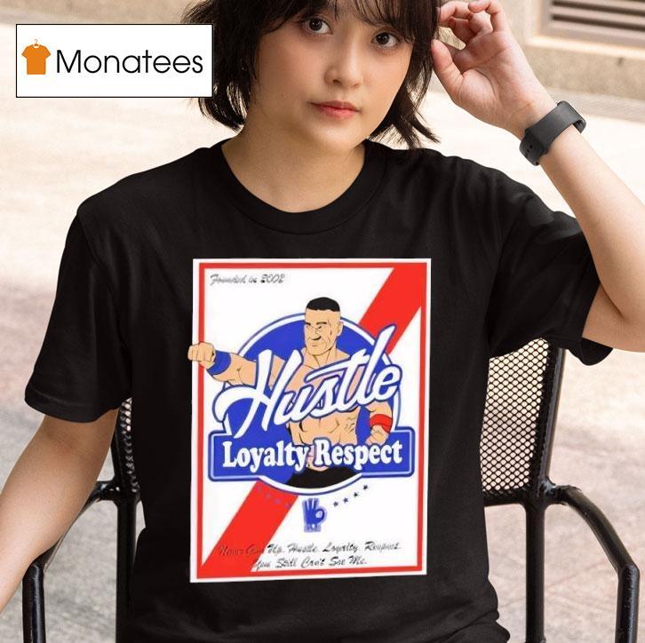 Wwe Wrestler John Cena Hustle Loyalty Respect Never Give Up T Shirt