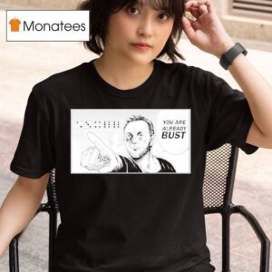 You Are Already Bus T Shirt