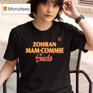 Zohran Mamdani Zohran Mam Commie Sucks T Shirt