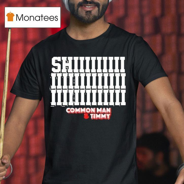 The Fan Shiiiiiiiiiiiiiiiiiiiiiiiiiiiiiiii Common Man And Timmy T Shirt The Fan Shiiiiiiiiiiiiiiiiiiiiiiiiiiiiiiii Common Man And Timmy T Shirt