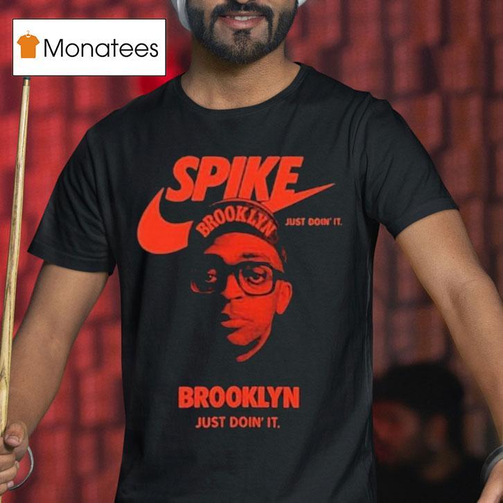 A Spike Lee Joint Brooklyn Just Didn T It Just Doin It Nike T Shirt A Spike Lee Joint Brooklyn Just Didn T It Just Doin It Nike T Shirt