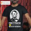 Abraham Lincoln Ford S Theater Would Not Recommend Star T Shirt