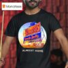 Almost Home Schneiders Famous For Quality T Shirt