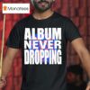 Asap Rocky Album Never Dropping T Shirt