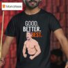 Bears Coach Ben Johnson Good Better Bes T Shirt