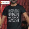 Becoming Bionic One Joint At A Time T Shirt