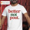 Better Not Pout Christmas T Shirt
