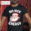 Big Nick Energy Funny Santa Christmas T Shirt