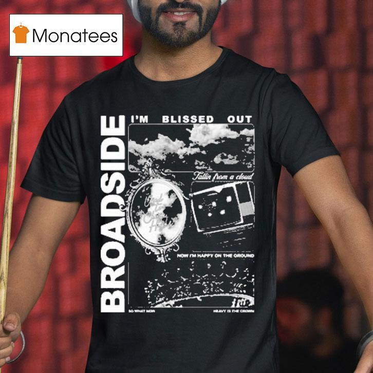 Broadside I M Blissed Ou T Shirt Broadside I M Blissed Ou T Shirt