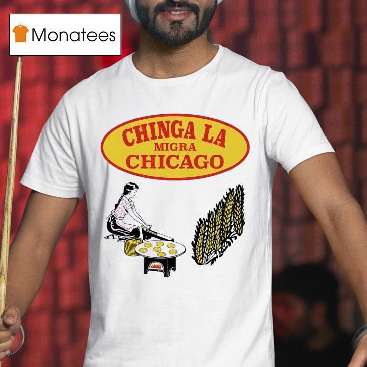 Chinga La Migra Chicago T Shirt Chinga La Migra Chicago T Shirt