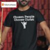Chosen People Choose Christ Jesus T Shirt