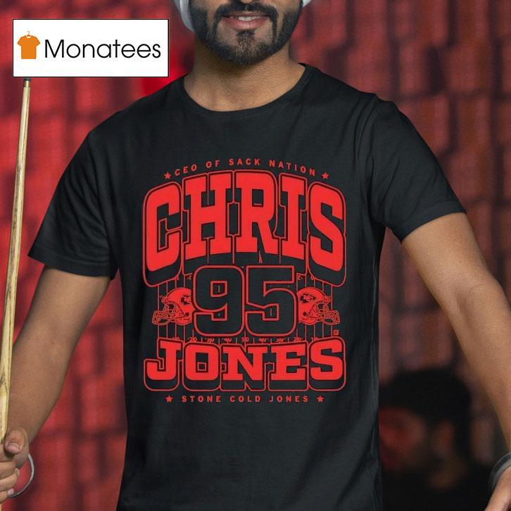 Chris Jones Ceo Of Sack Nation Stone Cold Jones Kansas City Chiefs T Shirt Chris Jones Ceo Of Sack Nation Stone Cold Jones Kansas City Chiefs T Shirt