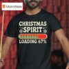 Christmas Spirit Loading Percent Six Seven Meme T Shirt