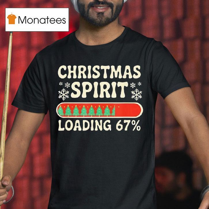 Christmas Spirit Loading Percent Six Seven Meme T Shirt Christmas Spirit Loading Percent Six Seven Meme T Shirt