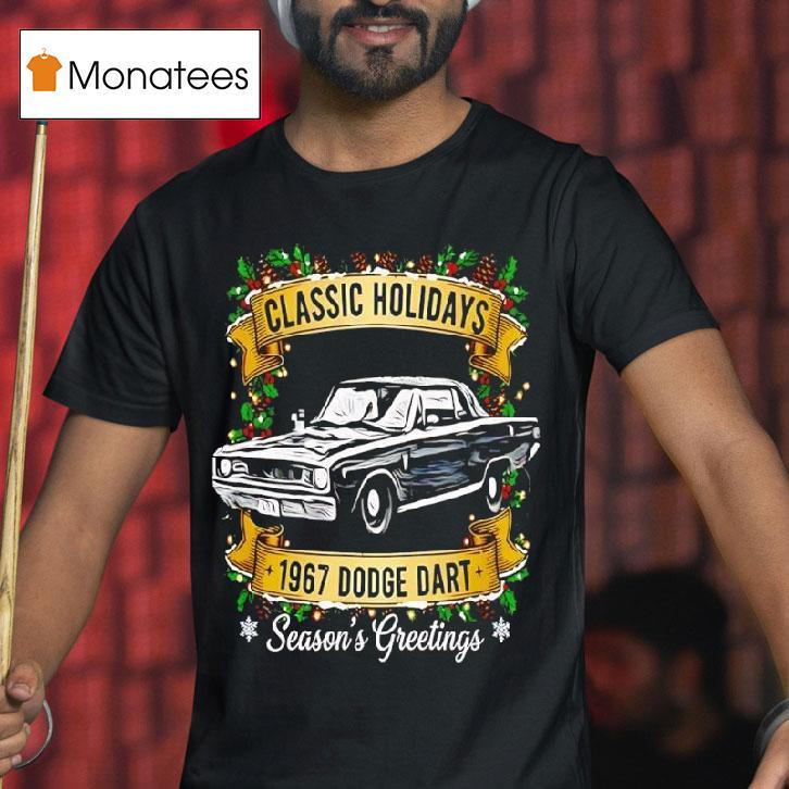 Classic Holidays The Dodge Dart Cheer Season S Greetings T Shirt Classic Holidays The Dodge Dart Cheer Season S Greetings T Shirt
