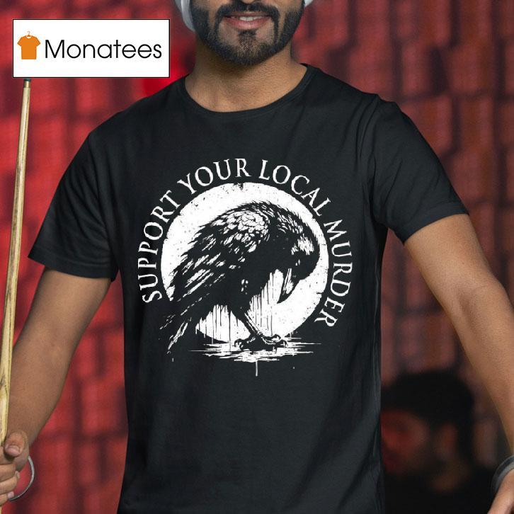 Cow Support Your Local Murder T Shirt Cow Support Your Local Murder T Shirt