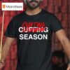 Cunting Season Not Cuffing T Shirt