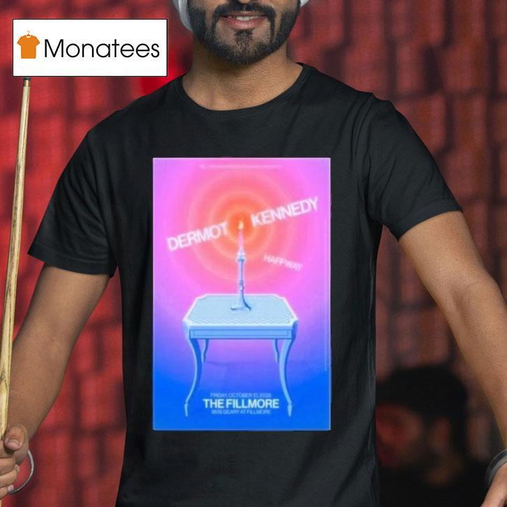 Dermot Kennedy The Fillmore San Francisco Ca T Shirt Dermot Kennedy The Fillmore San Francisco Ca T Shirt