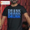 Drink Drank Drunk Funny T Shirt