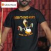 Duck Weights Everything Hurts And I M Tired T Shirt