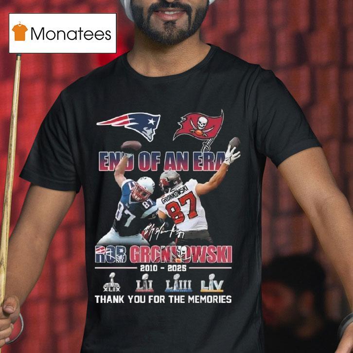 End Of An Era Rob Gronkowski Signature Thank You For The Memories T Shirt End Of An Era Rob Gronkowski Signature Thank You For The Memories T Shirt