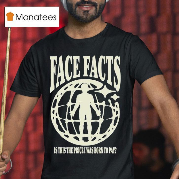 Face Facts Killfloor Is This The Price I Was Born To Pay Globe T Shirt Face Facts Killfloor Is This The Price I Was Born To Pay Globe T Shirt