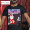 Father Jizzmas Christmas Santa T Shirt