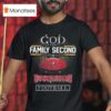 God First Family Second Then Tampa Bay Buccaneers Football T Shirt