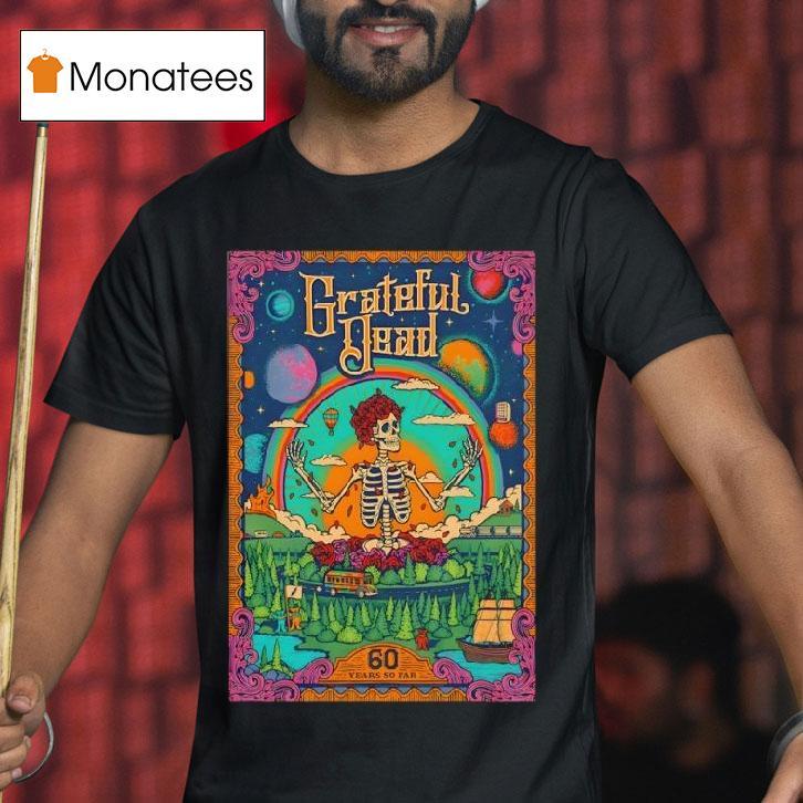 Grateful Dead Years So Far T Shirt Grateful Dead Years So Far T Shirt