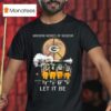 Green Bay Packers Whisper Words Of Wisdom Let It Be Players Signatures T Shirt