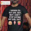 Hamburger Ice Cream Cone Fries I Wanna Do Hot Girl Shit But I Can T Stop Eating Fat Girl Shi T Shirt