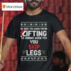He Sees You When You Re Lifting He Knows When You You Skip Legs Ugly Christmas T Shirt