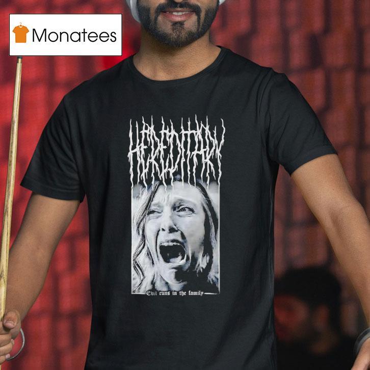 Hereditary Evil Runs In The Family T Shirt Hereditary Evil Runs In The Family T Shirt