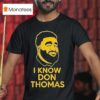 I Know Don Thomas Face T Shirt