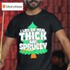 I Like Em Real Thick And Sprucey Christmas Tree T Shirt